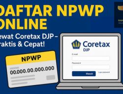 Daftar NPWP Online Kini Lebih Mudah via Coretax DJP