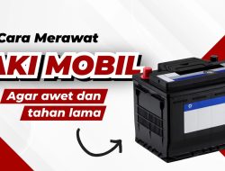 Tips Merawat Aki Mobil Agar Awet